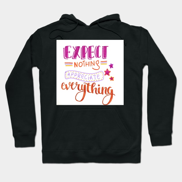 Appreciate Everything Hoodie by nicolecella98